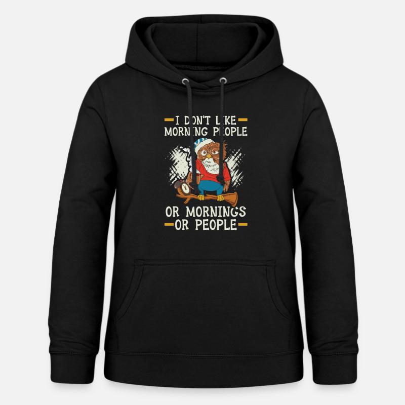 Ich mag keine Morgenmenschen oder Morgen oder Leute - Frauen Hoodie - Schwarz