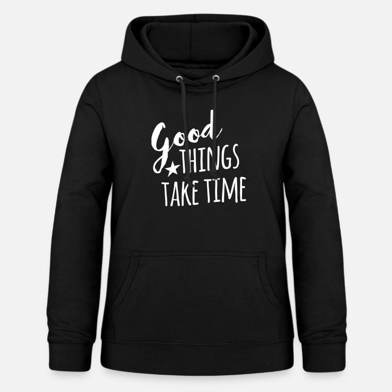 Good things take time - withe handletter - Women's Hoodie - black