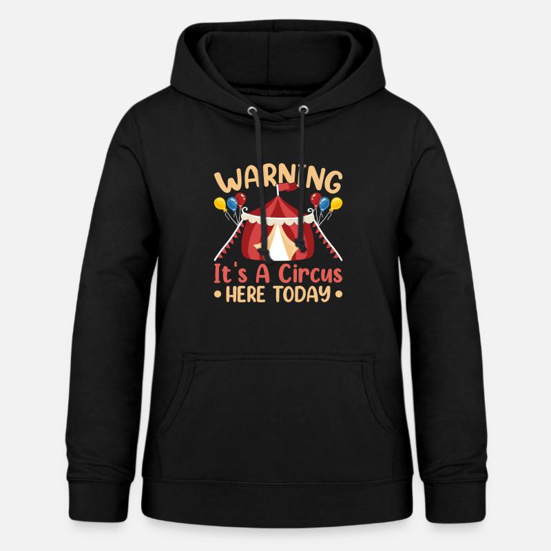 Warning It's a circus here today - Women's Hoodie - black