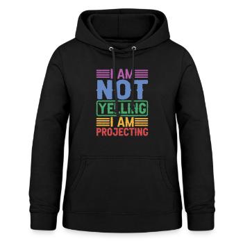 I Am Not Yelling I Am Projecting - Women's Hoodie - black - Front - AI Model Female 172 light (172cm)