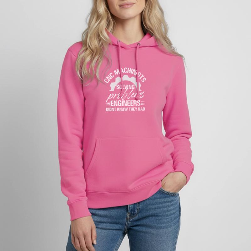Cnc Machinists Solving Problems Engineers Didn't Women's Hoodie