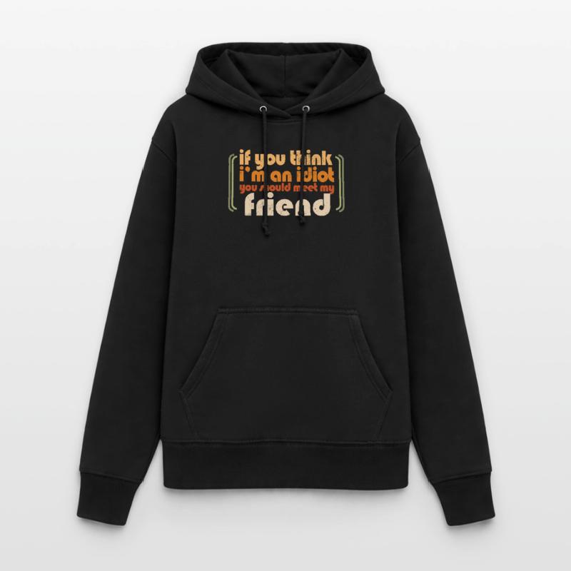 Si vous pensez que je suis un idiot, vous devriez rencontrer mon Sweat à capuche Femme