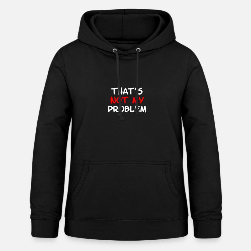 Not My Problem - Sweat à capuche Femme - noir
