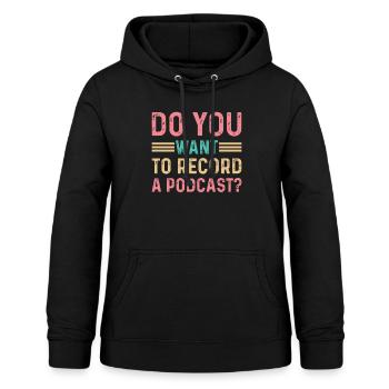 Voulez-vous enregistrer un podcast I Podcast Host Pod - Sweat à capuche Femme - noir - Devant - AI Model Female 172 light (172cm)