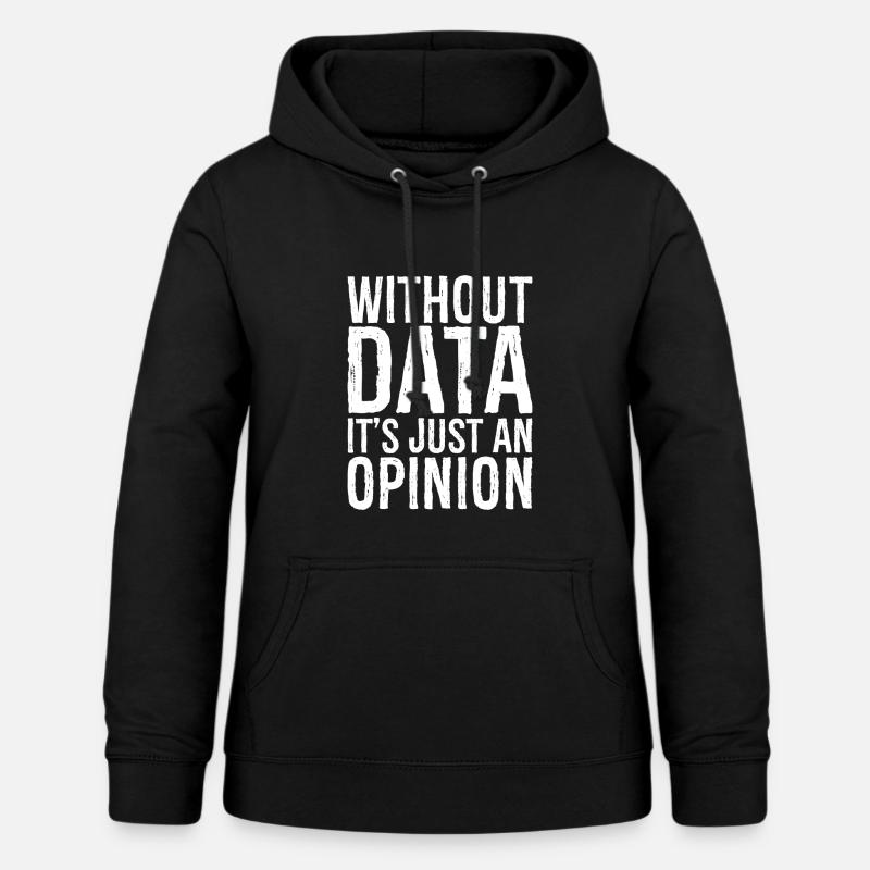 uden data er det bare en mening - Dame hoodie - sort