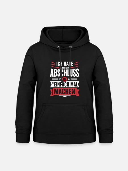 Abschluss in Einfach mal machen – Motivation - Frauen Hoodie - Schwarz