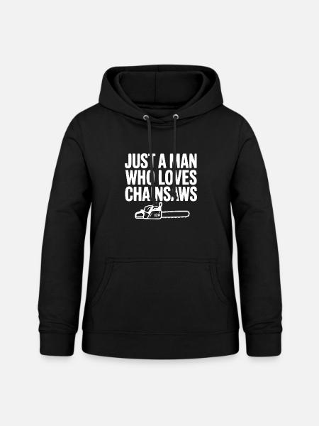 Nur ein Mann, der Kettensägen liebt - Frauen Hoodie - Schwarz