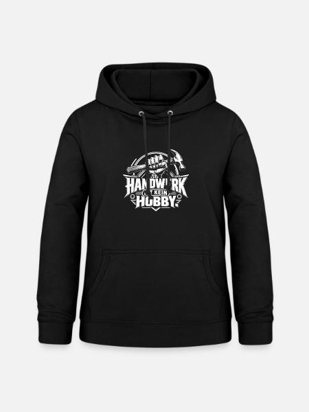Handwerk ist kein Hobby – Handwerker Spruch - Frauen Hoodie - Schwarz