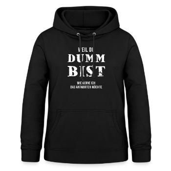 Weil du dumm bist - Frauen Hoodie - Schwarz - Vorne - AI Model Female 172 light (172cm)