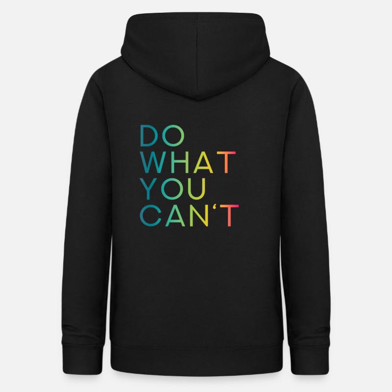 FAITES CE QUE VOUS CANTZ - Faites ce que vous ne pouvez pas - Sweat à capuche Femme - noir