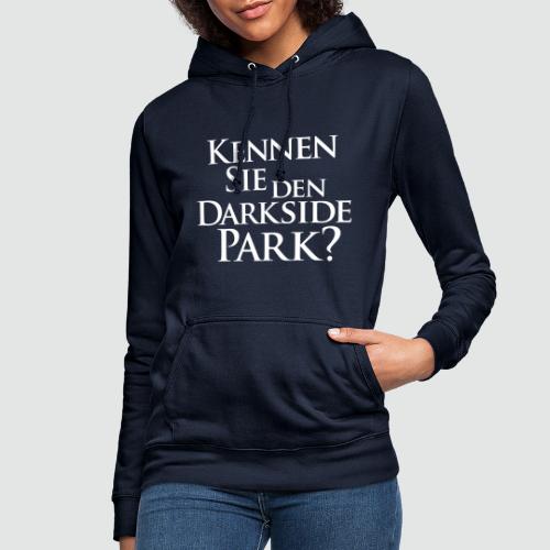 Kennen Sie den Darkside Park – Das T-Shirt - Frauen Hoodie