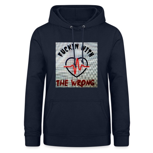 FUCKIN WITH THE WRONG - Vrouwen hoodie