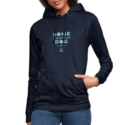 Home is where my dog is - Sweat à capuche Femme
