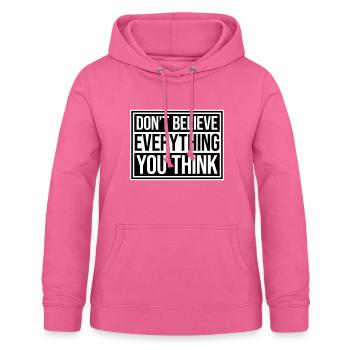 Don't Believe Everything You Think Spruch Weisheit - Frauen Hoodie - Pink - Vorne - AI Model Female 172 light (172cm)
