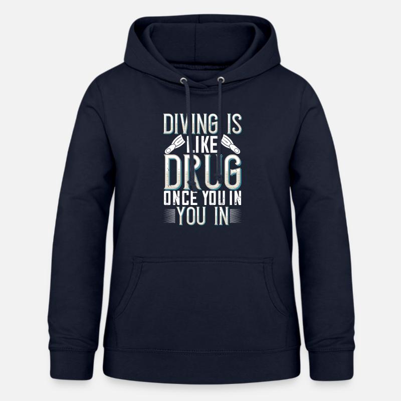 La plongée est comme la drogue, une fois que vous entrez, VOUS DANS. - Sweat à capuche Femme - marine