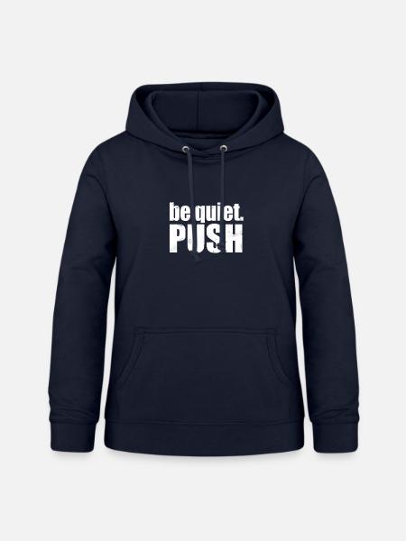 be quiet. PUSH - Frauen Hoodie - Navy