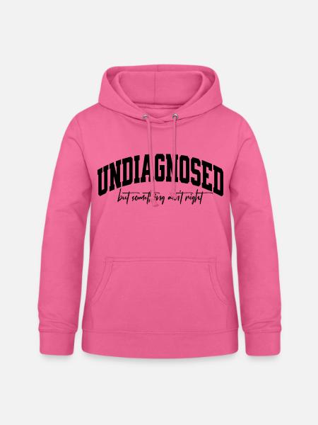 Undiagnosed but something aint right - Frauen Hoodie - Pink