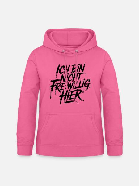 Ich bin nicht freiwillig hier - Frauen Hoodie - Pink