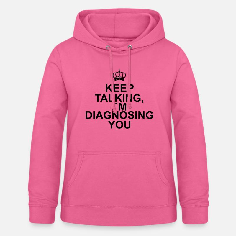 Keep talking I`m diagnosing you - Sweat à capuche Femme - rose