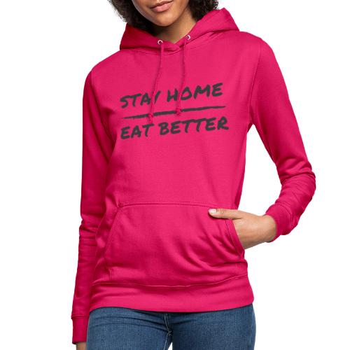 Stay Home Eat Better - Frauen Hoodie