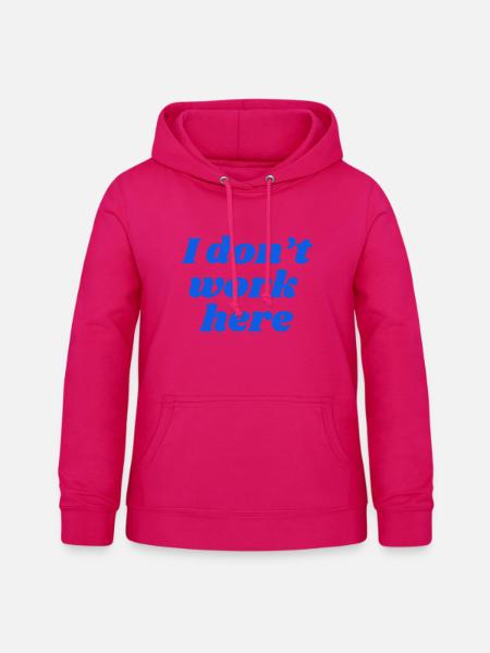 I don't work here - Frauen Hoodie - dunkles Pink