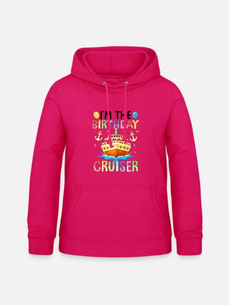 I'm The Birthday Cruiser - Frauen Hoodie - dunkles Pink