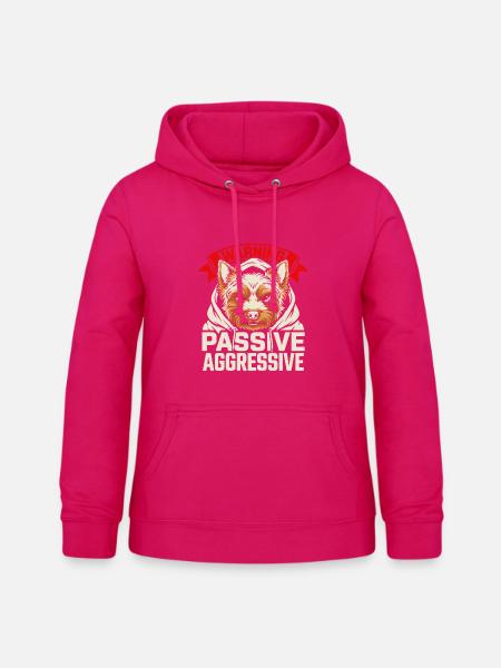 Warning Passive Aggressive Hund Motiv - Frauen Hoodie - dunkles Pink
