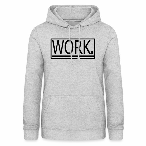 WORK. - Vrouwen hoodie