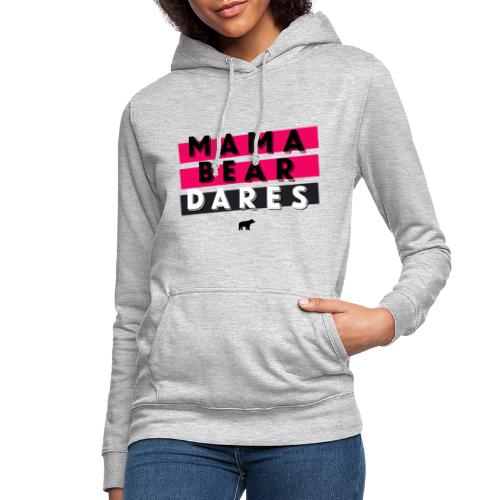 Mama Bear Dares - Vrouwen hoodie