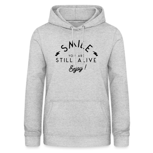 Smile you are alive - Women's Hoodie