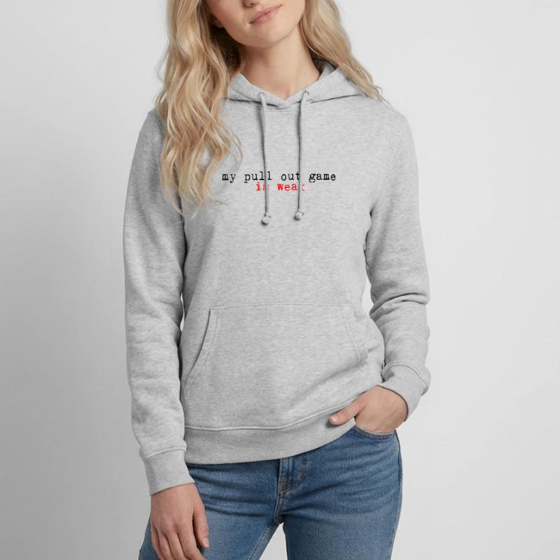 My Pullout Game Is Weak 2 Frauen Hoodie