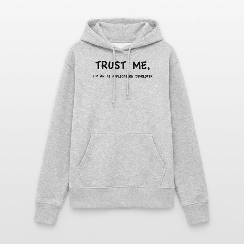 Trust me I'm an AI Application Developer Einfarbig Frauen Hoodie