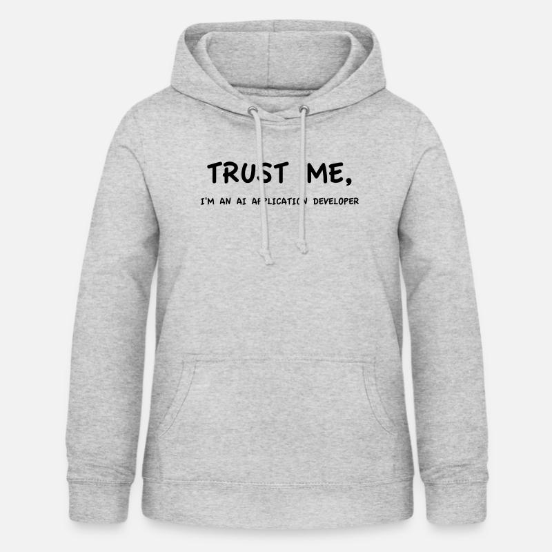 Trust me I'm an AI Application Developer Monochrome - Women's Hoodie - light heather grey