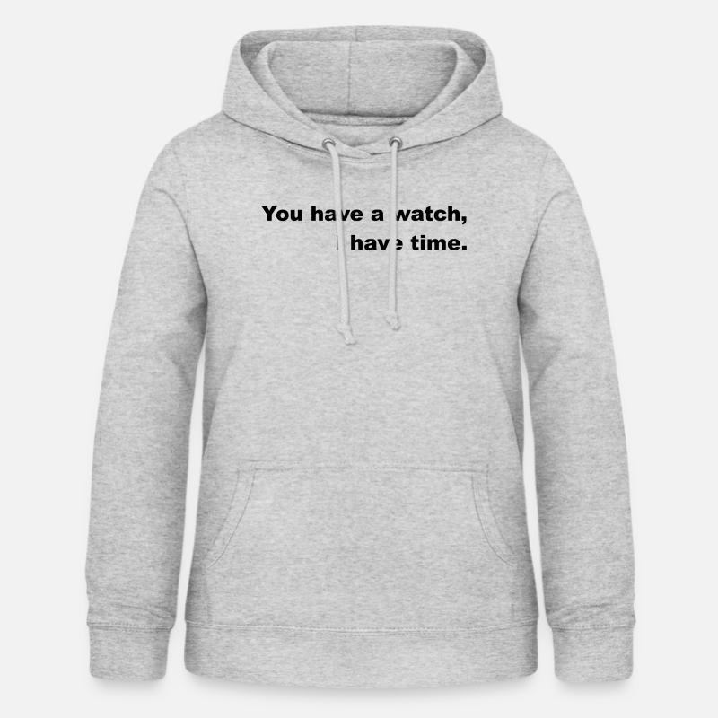 Have time or go by the clock. - Women's Hoodie - light heather grey