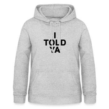 I TOLD YA - Women's Hoodie - light heather grey - Front - AI Model Female 172 light (172cm)