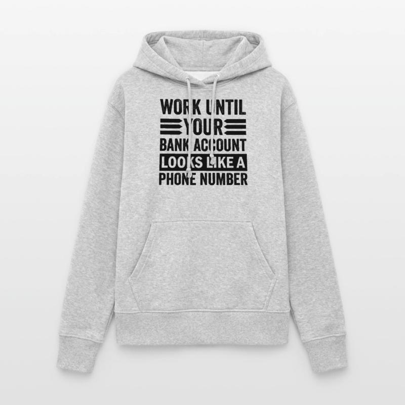 Arbeite bis dein Konto aussieht wie Telefonnummer Frauen Hoodie