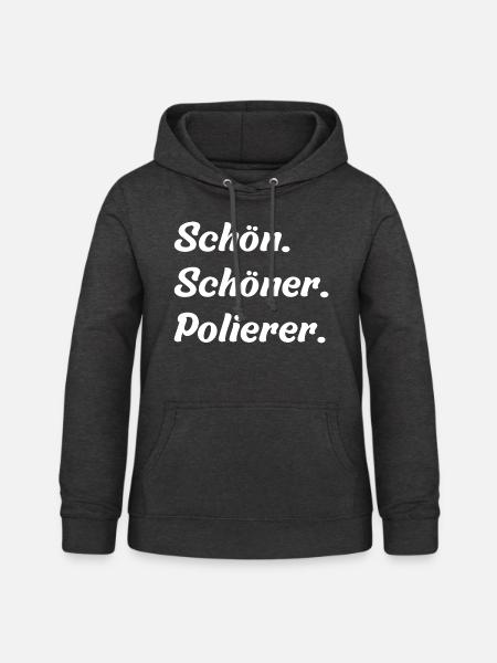 Schön. Schöner. Polierer - Frauen Hoodie - Anthrazit
