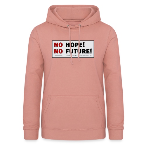 No Hope No Future - Dame hoodie