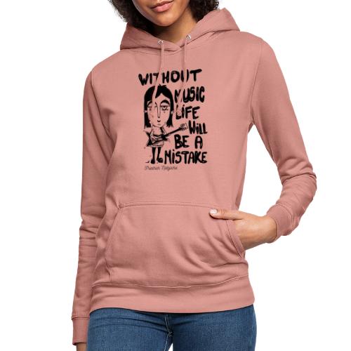 without music life will be a mistake - Women's Hoodie