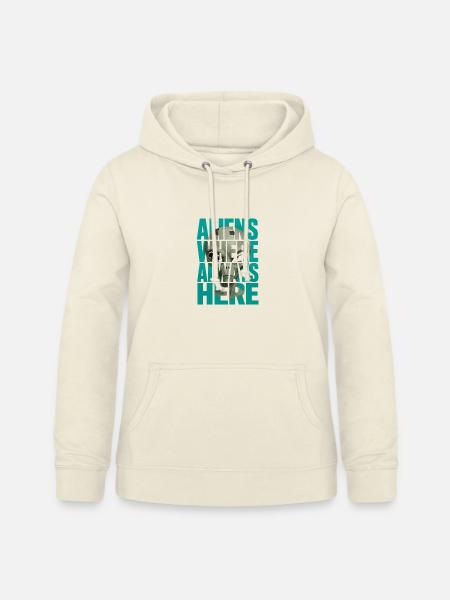 Aliens Always Here Außerirdischer Science Fiction - Frauen Hoodie - Vanille-Milchshake