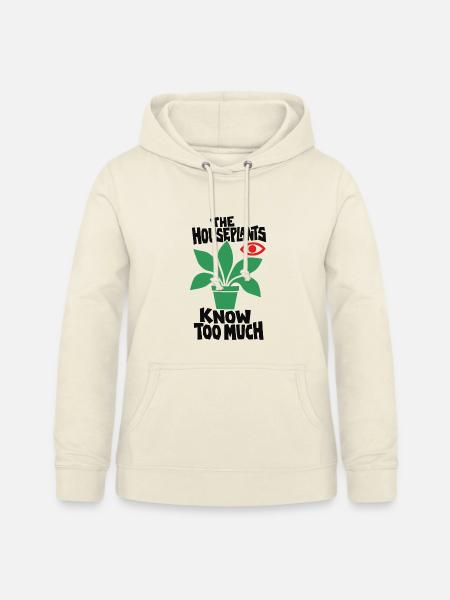 Zimmerpflanzen wissen zu viel - Frauen Hoodie - Vanille-Milchshake