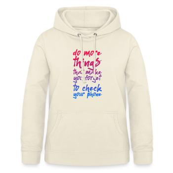 Do Things That Make You Forget Your Phone - Women's Hoodie - vanilla - Front - AI Model Female 172 light (172cm)
