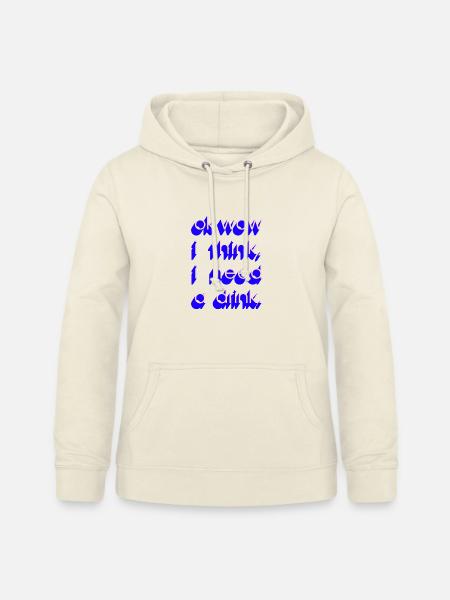  I Need a Drink - Frauen Hoodie - Vanille-Milchshake