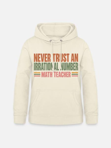 Never Trust An Irrational Number Mathelehrer - Frauen Hoodie - Vanille-Milchshake
