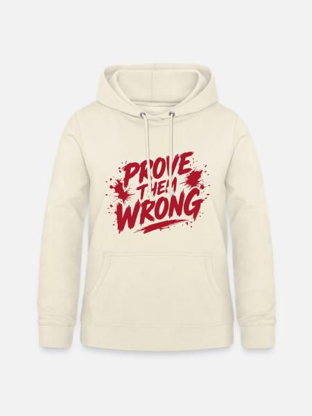 Prove Them Wrong - Frauen Hoodie - Vanille-Milchshake