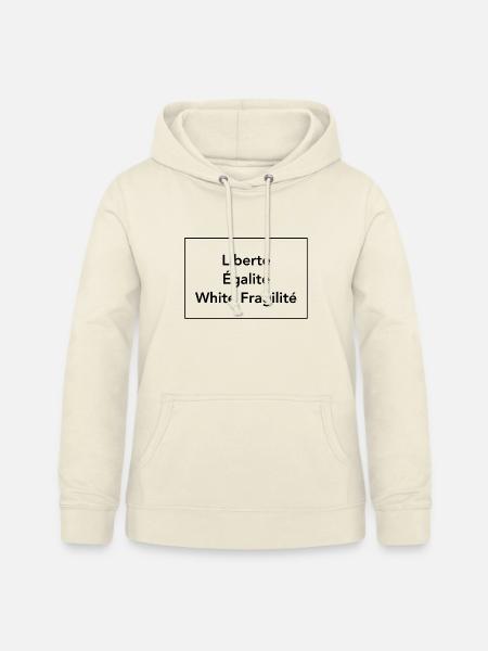 White Fragility T-Shirt Liberte Egalite - Frauen Hoodie - Vanille-Milchshake