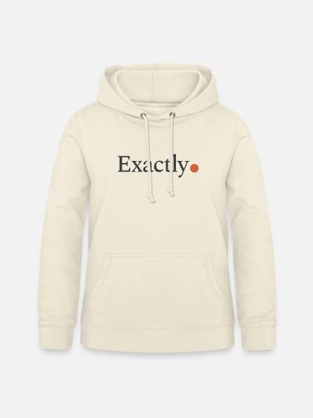 Exactly! - Frauen Hoodie - Vanille-Milchshake