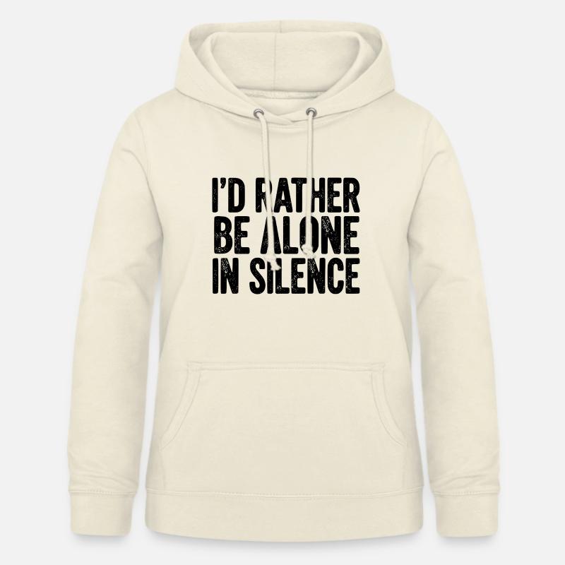 I’d Rather Be Alone In Silence - Women's Hoodie - vanilla