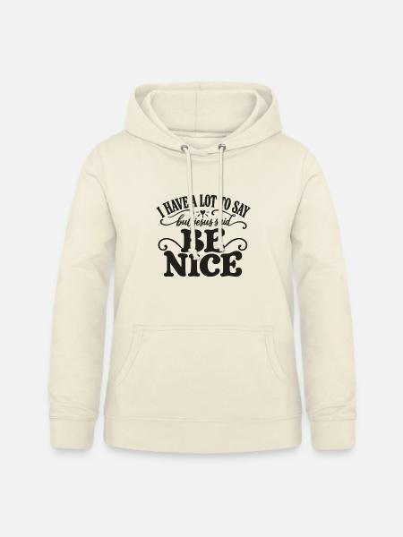 Sei nett, sagte Jesus - Frauen Hoodie - Vanille-Milchshake
