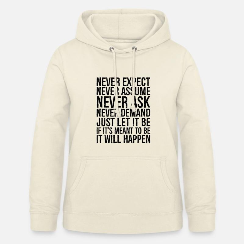 never expect never assume never ask never deman - Women's Hoodie - vanilla